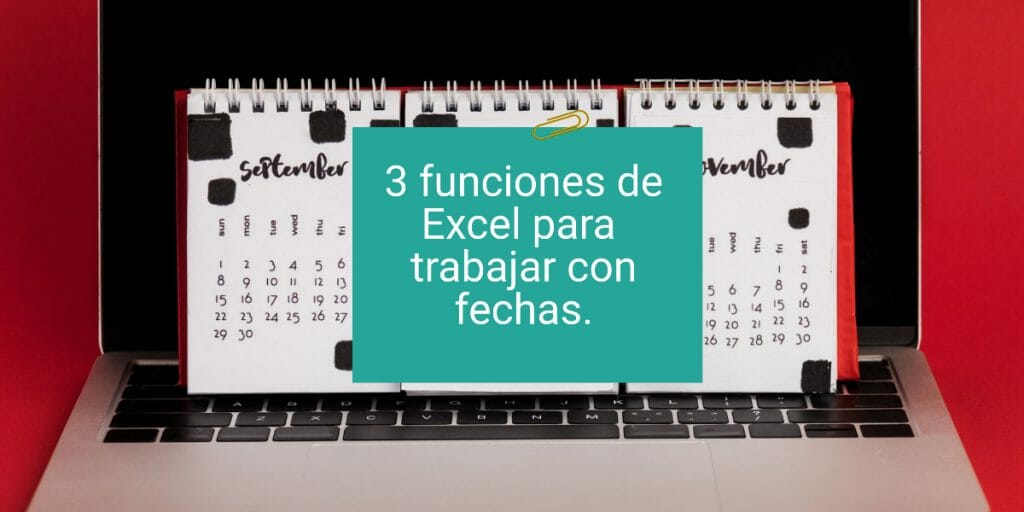 3 Funciones De Excel Para Trabajar Con Fechas Excel Fácil Para Mi 5822