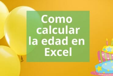Como calcular edad en Excel