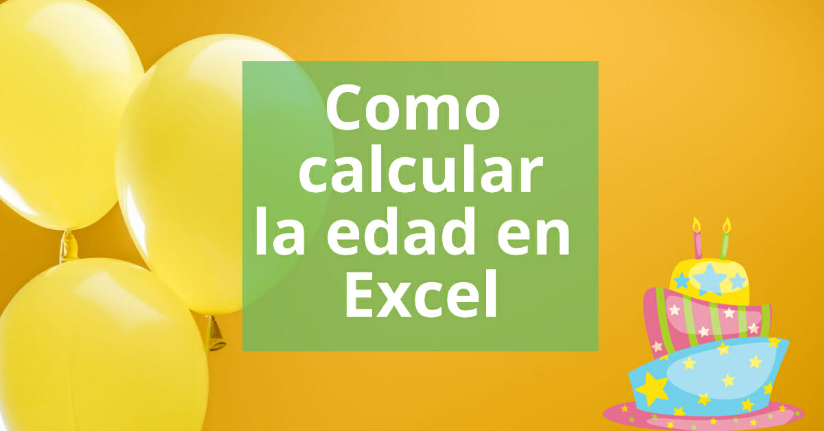 Calcular edad en Excel
